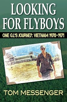 Looking for Flyboys One G.I.s Journey Vietnam 1970-1971
