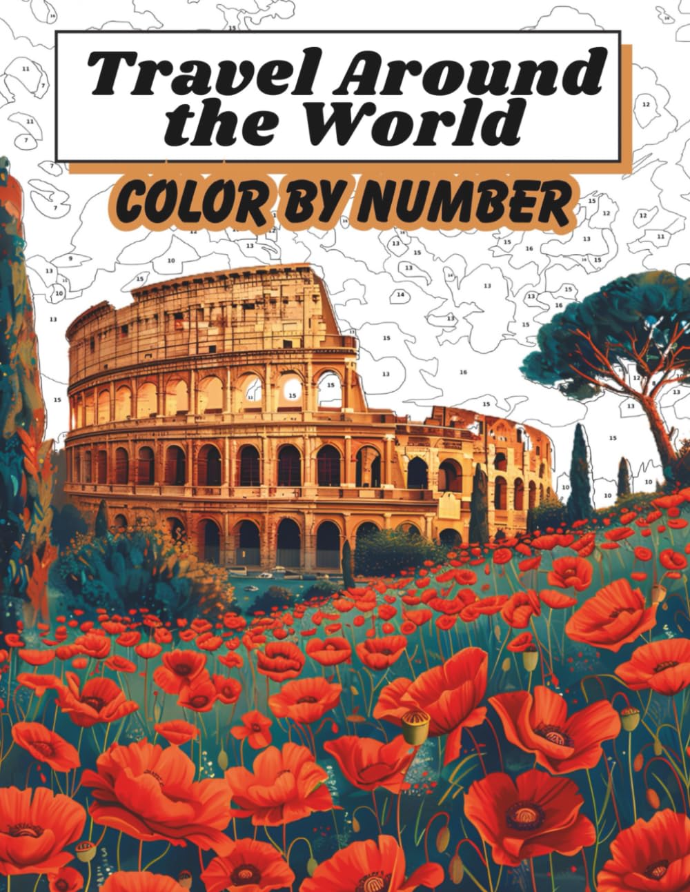 Travel Around the World Color by Number for Adults: Relaxing Coloring Book with Iconic Landmarks and Scenic Views: Featuring famous monuments and ... relaxing and easy color by number for adults