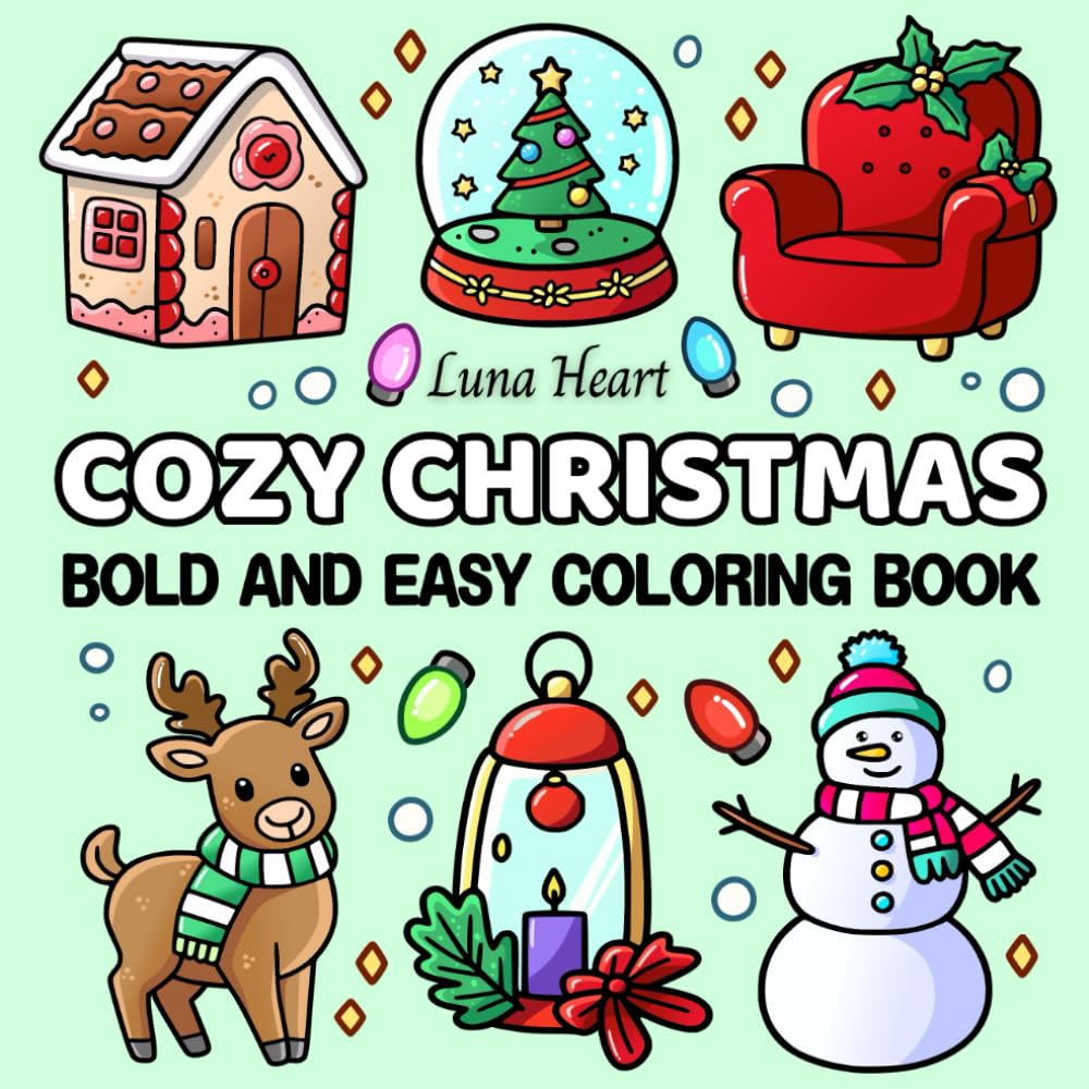Cozy Christmas Bold and Easy Coloring Book: Relaxing and Simple Holiday Designs for Adults, Teens, Seniors and Kids, Large Print Images Featuring Winter Vibes, Santa, Snowman, Reindeer and More