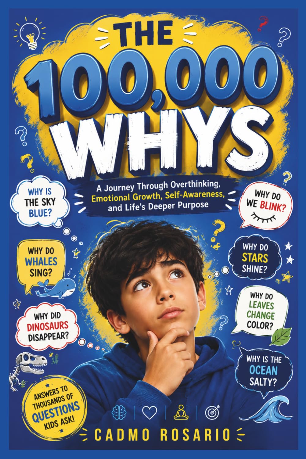 THE 100,000 WHYS: A Journey Through Overthinking, Emotional Growth, Self-Awareness, and Life’s Deeper Purpose