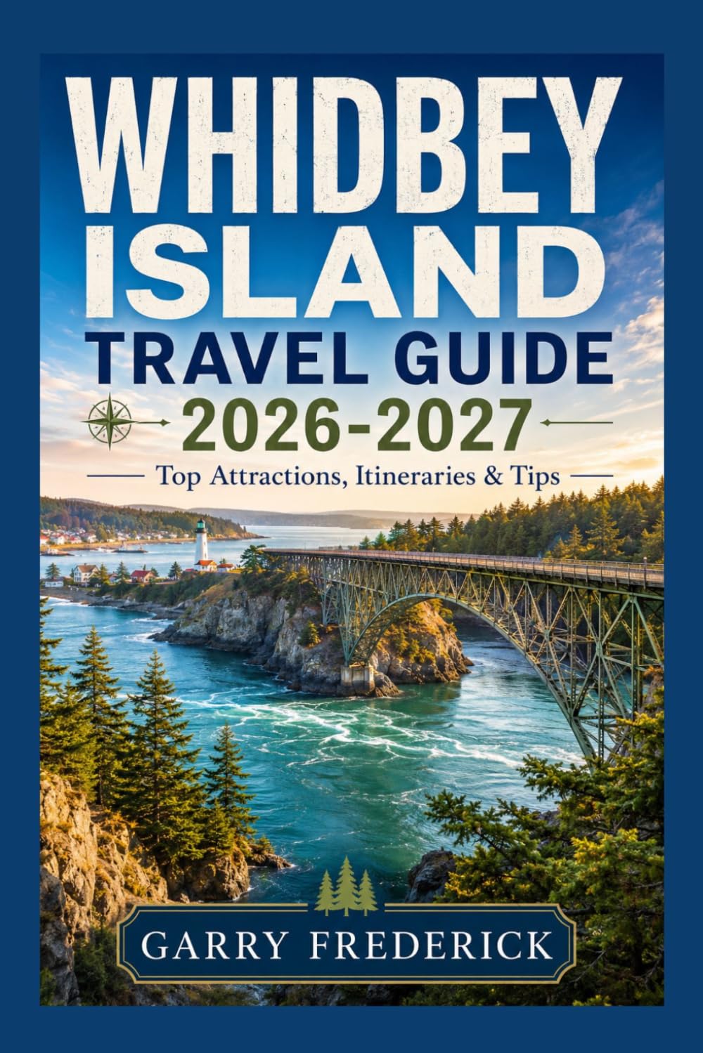 WHIDBEY ISLAND TRAVEL GUIDE 2026-2027: Top Attractions, Itineraries & Tips
