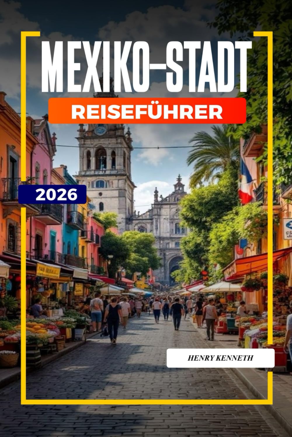 MEXIKO-STADT REISEFÜHRER 2026: Antike Ruinen, kräftige Aromen und lebendige Kultur im Herzen Mexikos