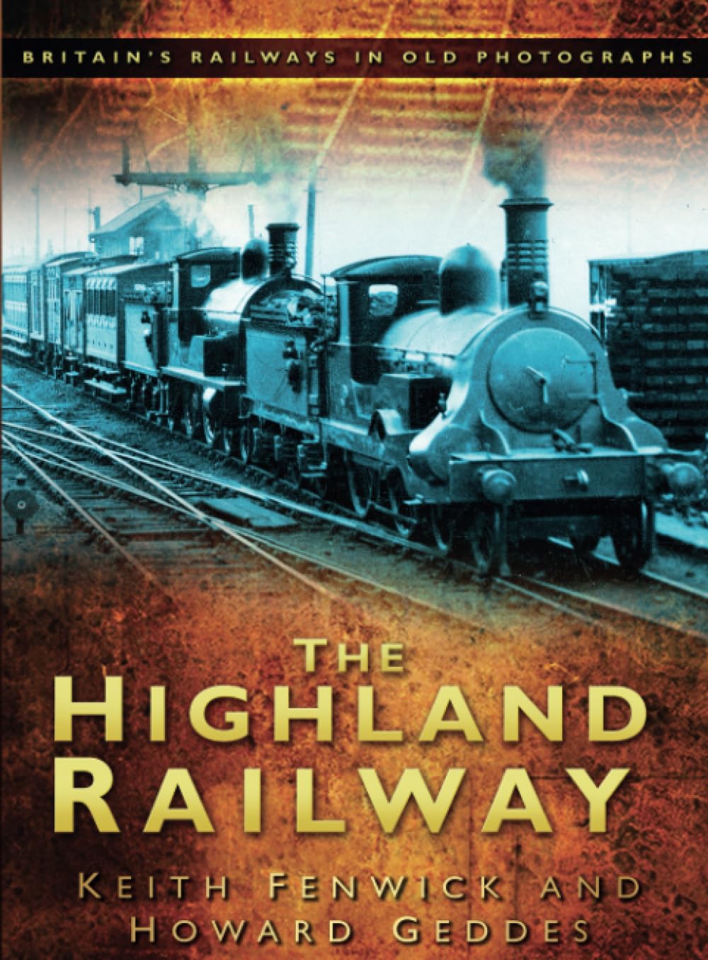 The Highland Railway: Britain's Railways in Old Photographs