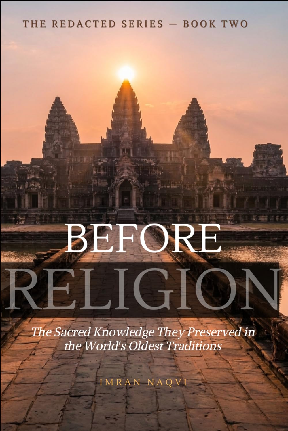 Before Religion: The Sacred Knowledge They Preserved in the World's Oldest Traditions (The Redacted Series)