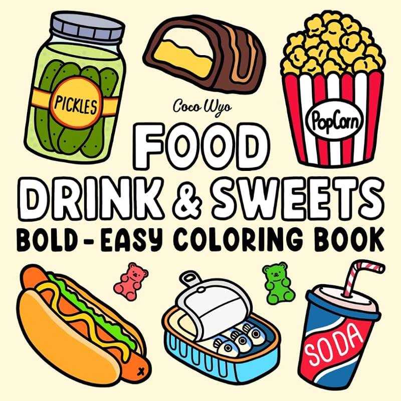 Food Drink & Sweets: Coloring Book for Adults and Kids, Bold and Easy, Simple and Big Designs for Relaxation Featuring a Variety of Foods, Drinks, Desserts and Fruits (Bold & Easy Coloring)