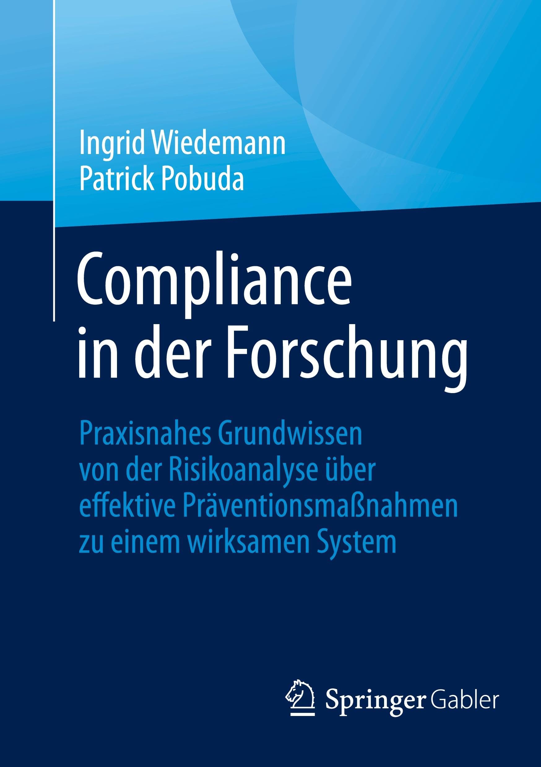 Compliance in der Forschung: Praxisnahes Grundwissen von der Risikoanalyse über effektive Präventionsmaßnahmen zu einem wirksamen System (German Edition)