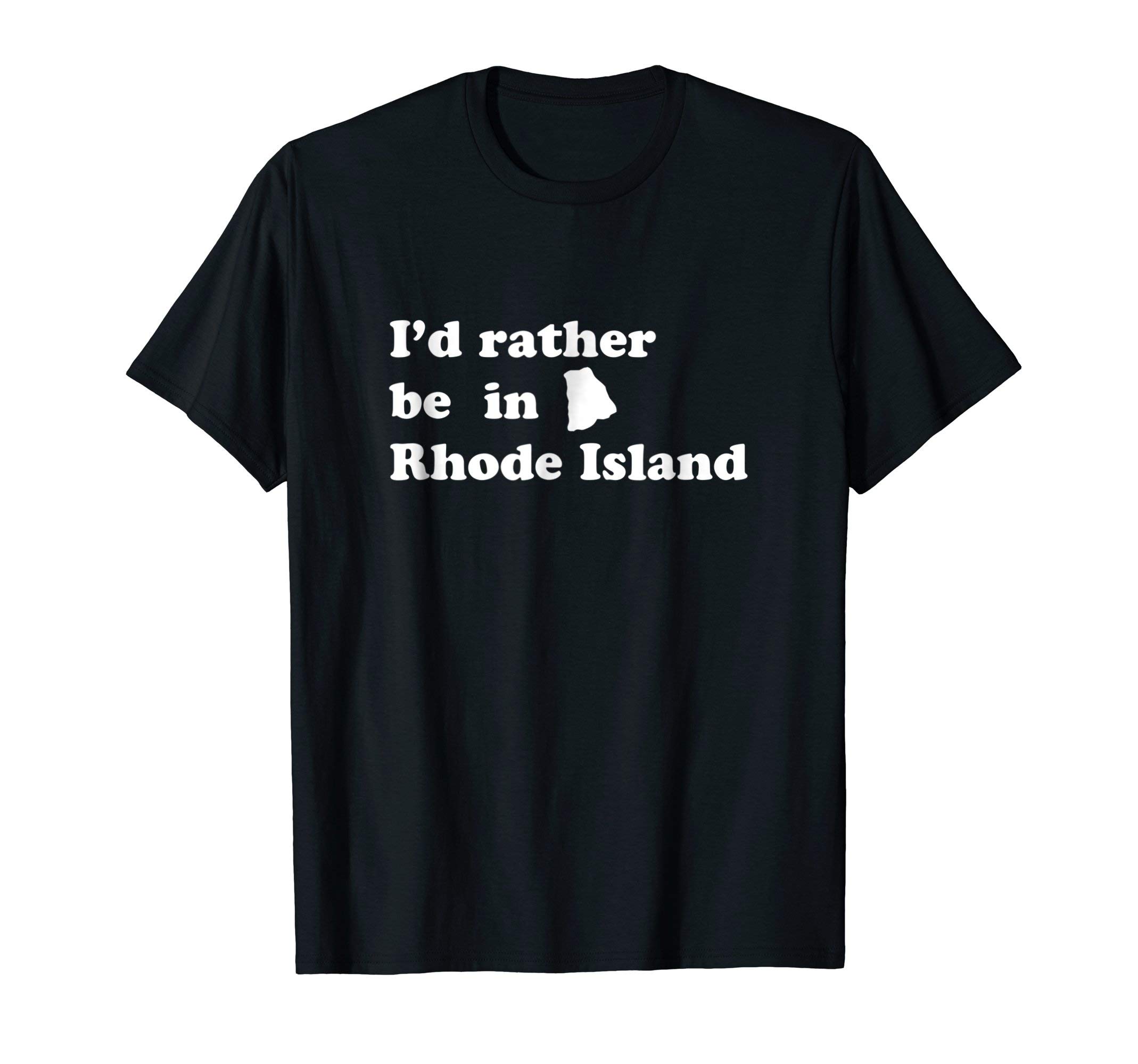 I'd Rather Be In Rhode Island T-Shirt for Rhode Islanders