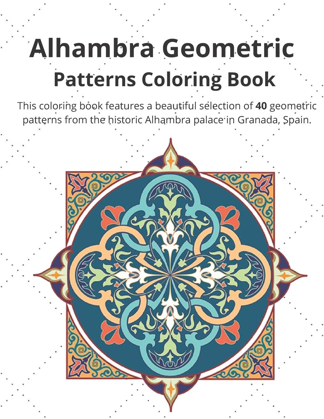 Alhambra Geometric: Patterns Coloring Book