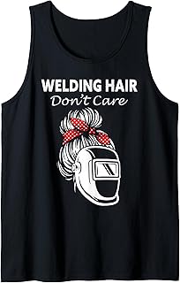 Welding Hair Don't Care Metalworking Lady Welder Tank Top