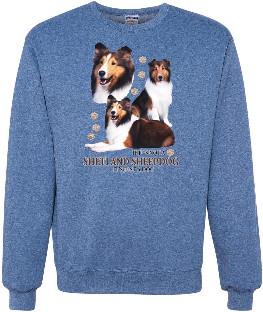 Wild Bobby If It's Not a Shetland Sheepdog It's Just a Dog Gift Dog Lover Unisex Crewneck Graphic Sweatshirt