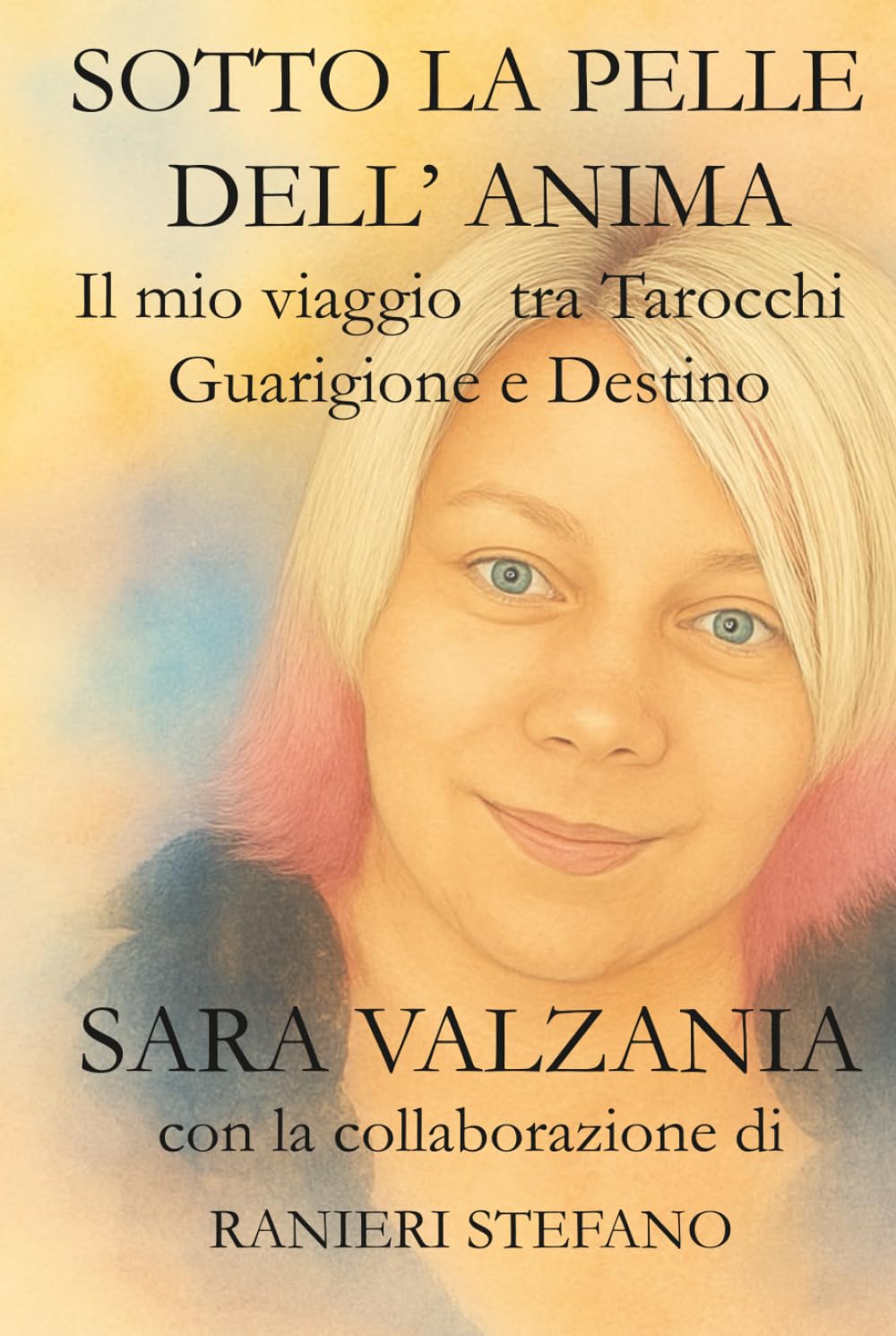 Sotto la pelle dell'anima: Il mio viaggio tra tarocchi guarigione e destino