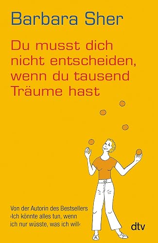 Du musst dich nicht entscheiden, wenn du tausend Träume hast