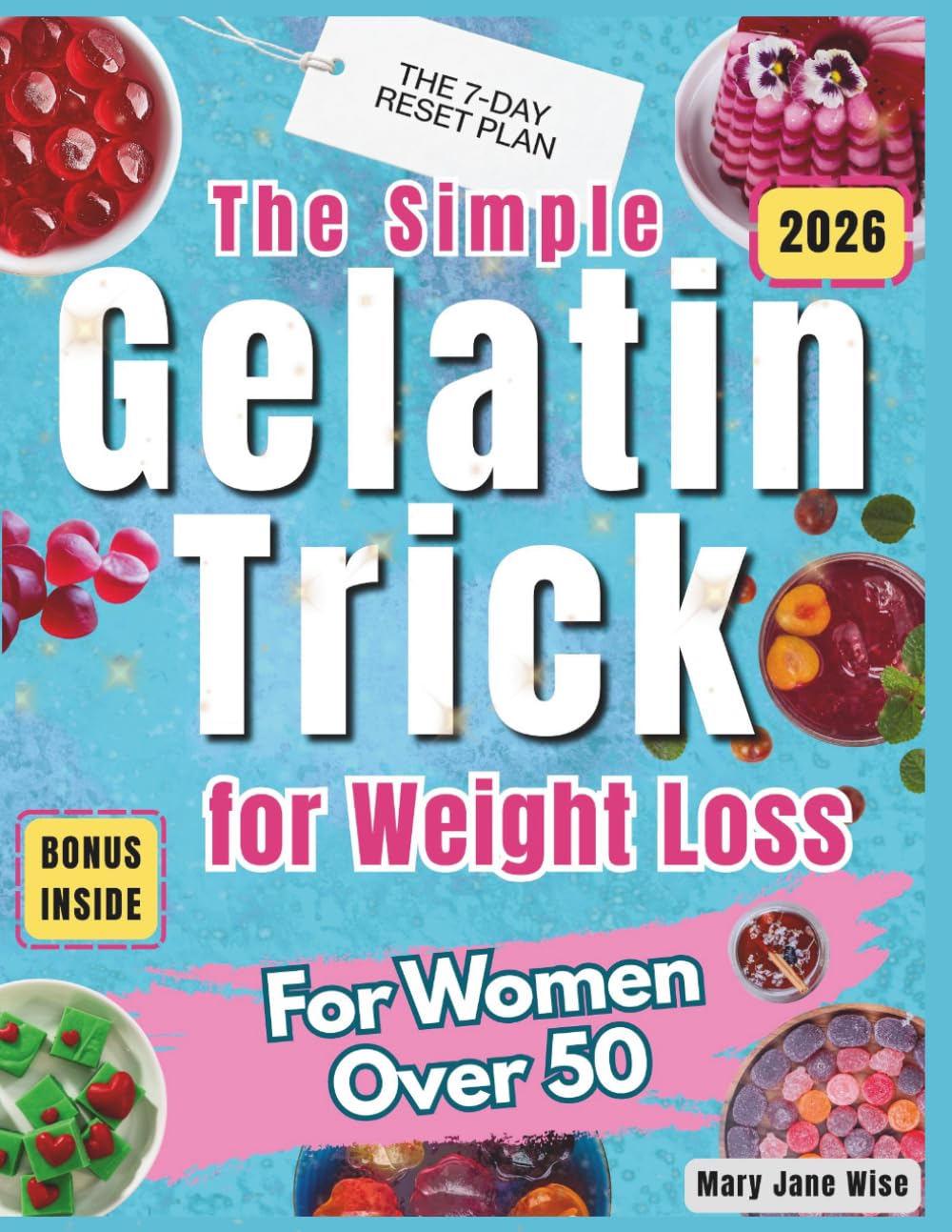 The Simple Gelatin Trick for Weight Loss for Women Over 50: Just 5 Minutes a Day to Reset, Stabilize, and Rebalance Your Metabolism, Stop Cravings, Reduce Menopausal Bloating, Without Dieting.