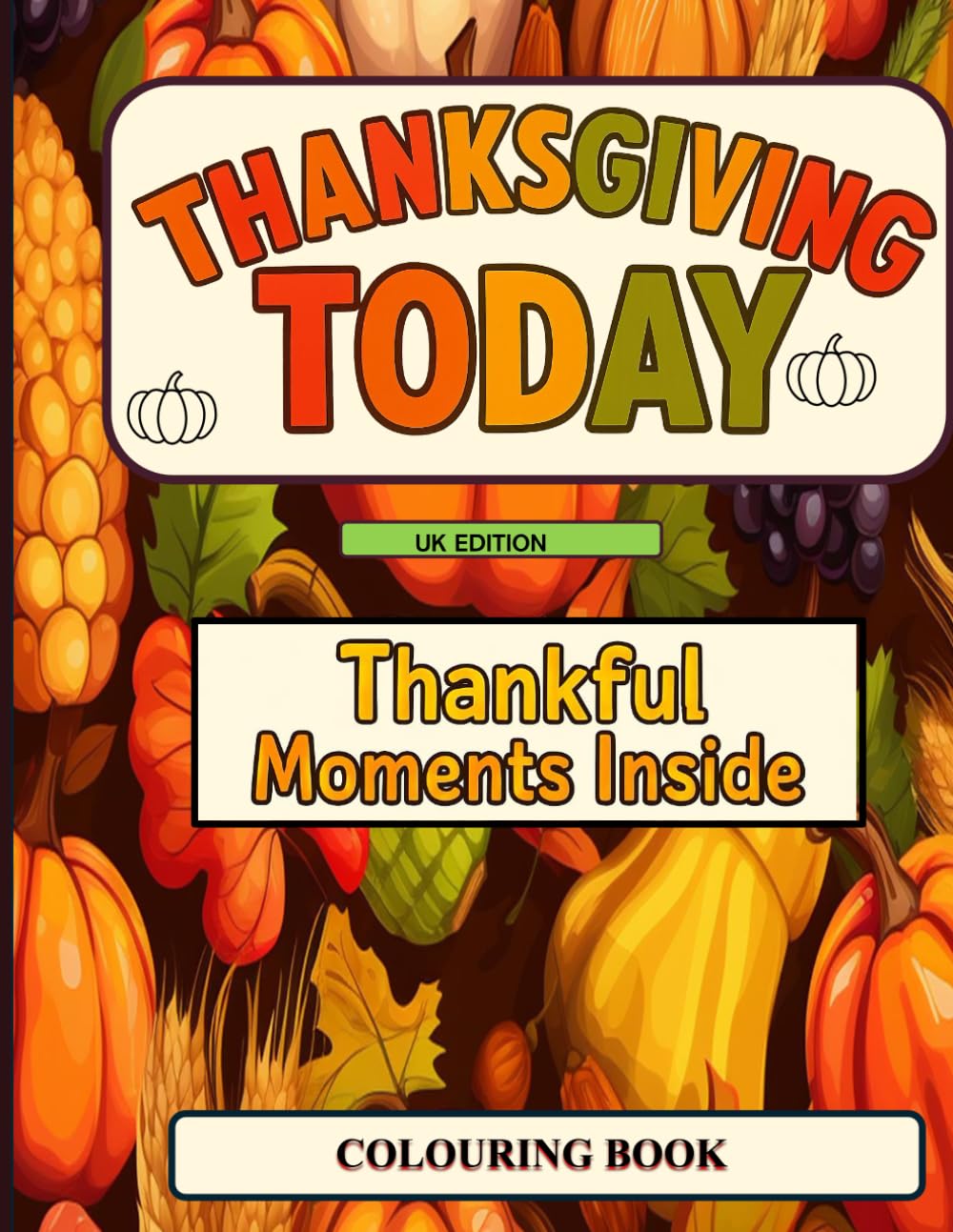 Thanksgiving Today: Thankful Moments Inside UK Edition (Festivals Today)