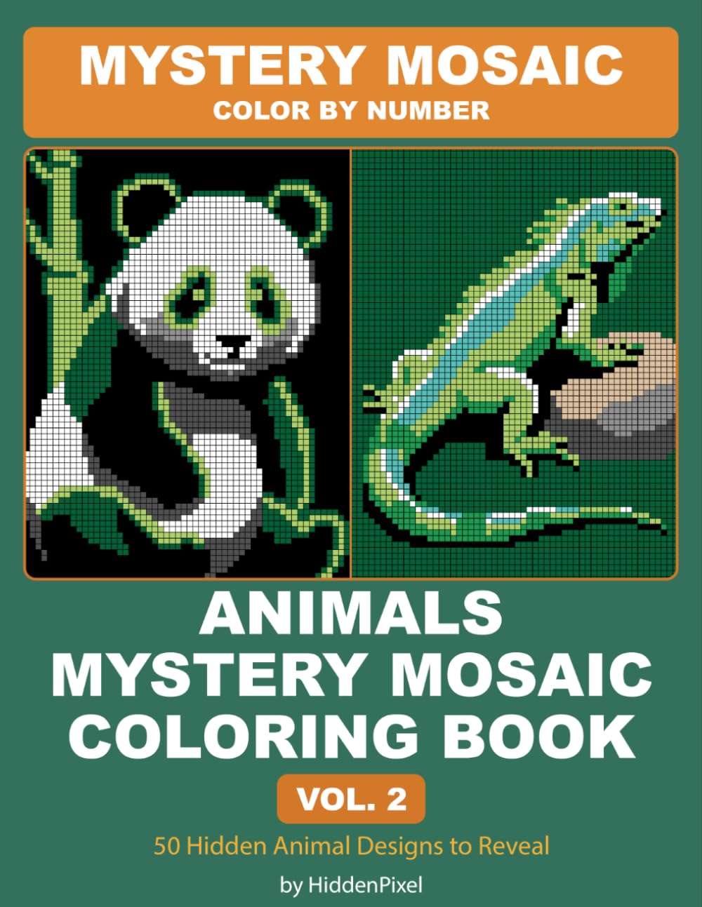 Animals Mystery Mosaic Coloring Book Vol. 2: Color by Number for Adults with 50 Hidden Pixel Art Animal Designs to Reveal (Mystery Mosaic Color by Number)
