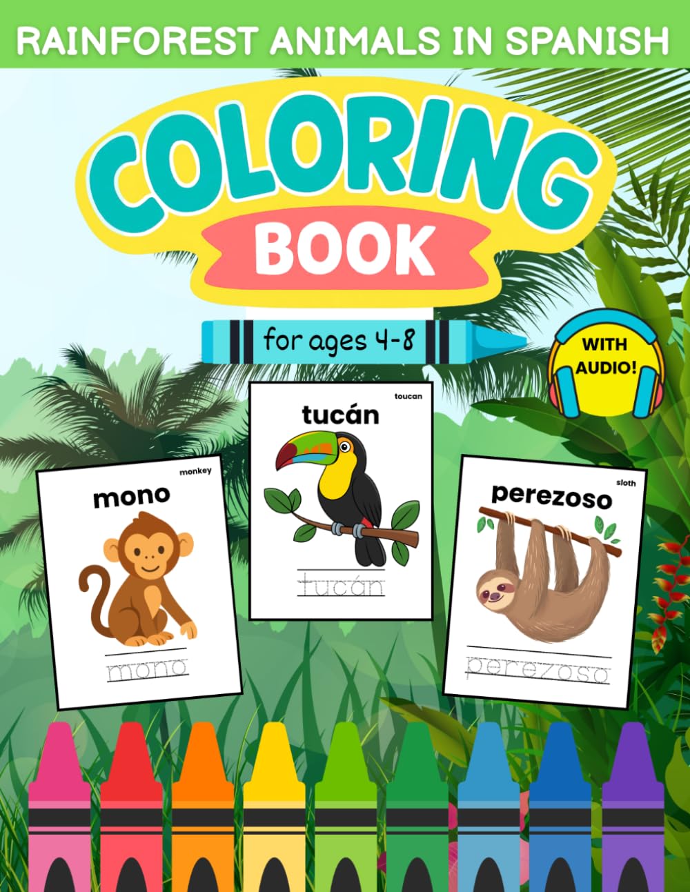 Bilingual Spanish Rainforest Animals Coloring Book for Kids Ages 4–8: Learn 18 Rainforest Animals with Coloring, Tracing, Activities & Native Speaker Audio