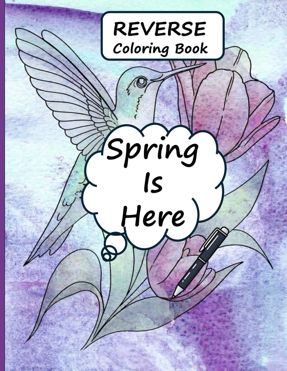 Reverse Coloring Book - Spring Is Here: Doodle, Outline, and Watch Spring Bloom (Seasonal Reverse Coloring Books)