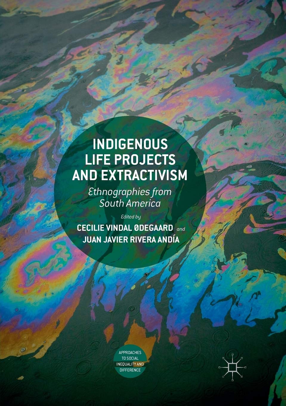 Indigenous Life Projects and Extractivism: Ethnographies from South America (Approaches to Social Inequality and Difference)