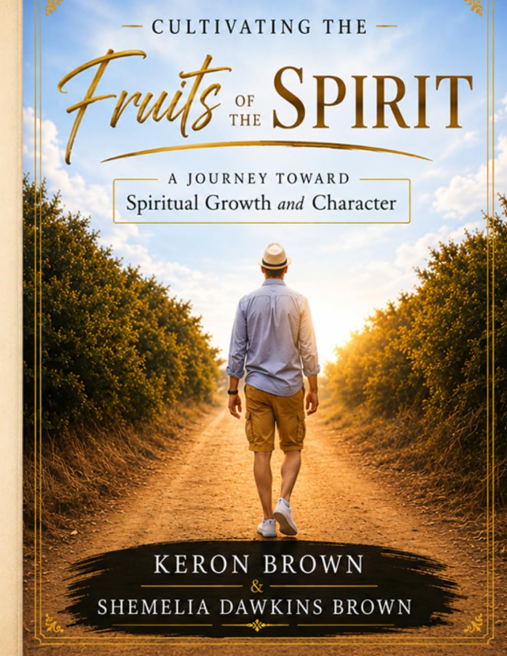 Cultivating the Fruits of the Spirit: A Journey Toward Spiritual Growth and Character: A Journey Toward Spiritual Growth and Character