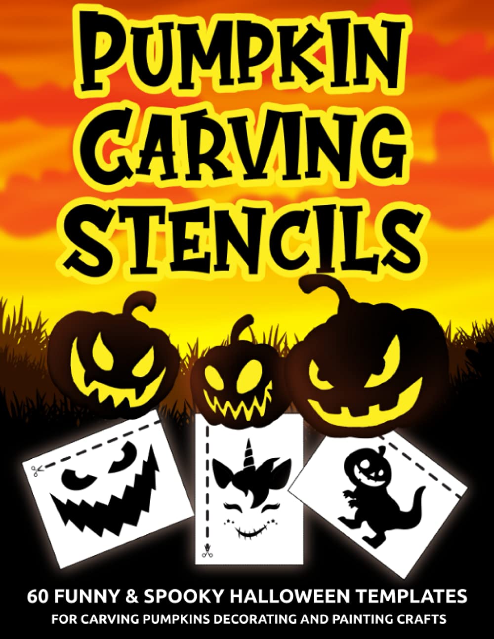 Pumpkin Carving Stencils: Halloween Patterns For Pumpkins Decorations | 60 Funny Pumpkin Carving Patterns For Kids And Adults | Spooky & Scary Faces, Witches, Bats, Ghosts, Zombies & More!