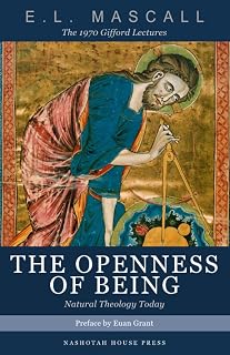 The Openness of Being: Natural Theology Today | The 1970 Gifford Lectures (Anglo-Catholicism in the Age of Modernism)