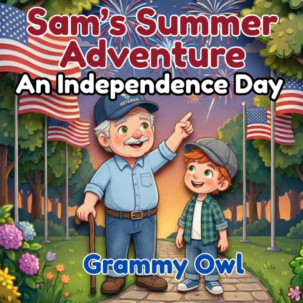 Sam's Summer Adventure: Independence Day: A Fourth of July Picture Book for Children (Grammy Owl's Nest Storytime Adventures)