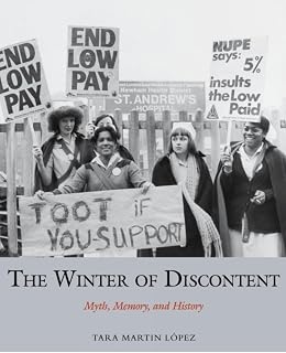 The Winter of Discontent: Myth, Memory, and History (Studies in Labour History, 4)