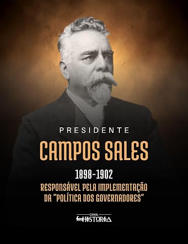 Campos Sales (1898-1902): Responsável pela implementação da "política dos governadores".