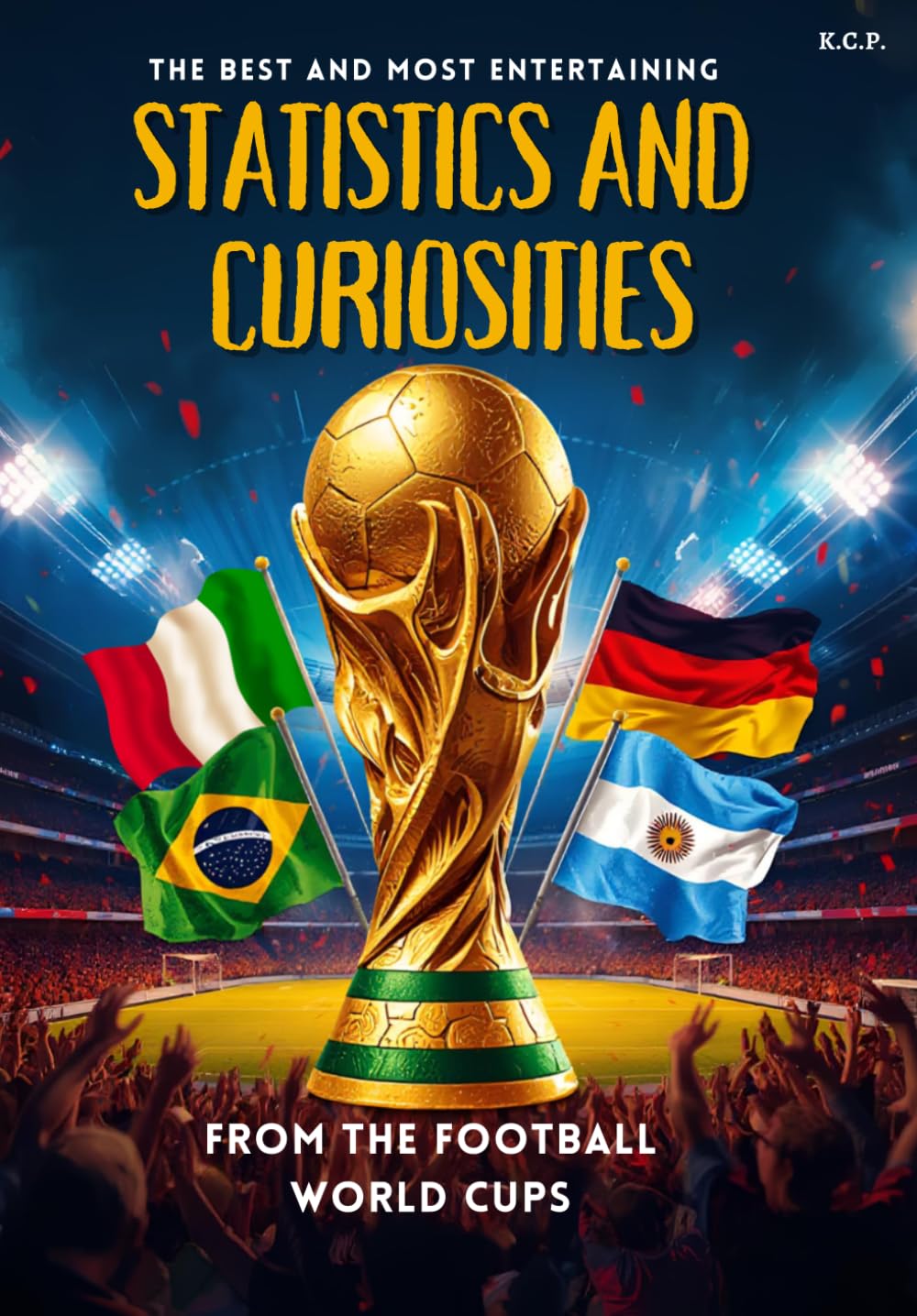 STATISTICS AND CURIOSITIES FROM THE FOOTBALL WORLD CUPS