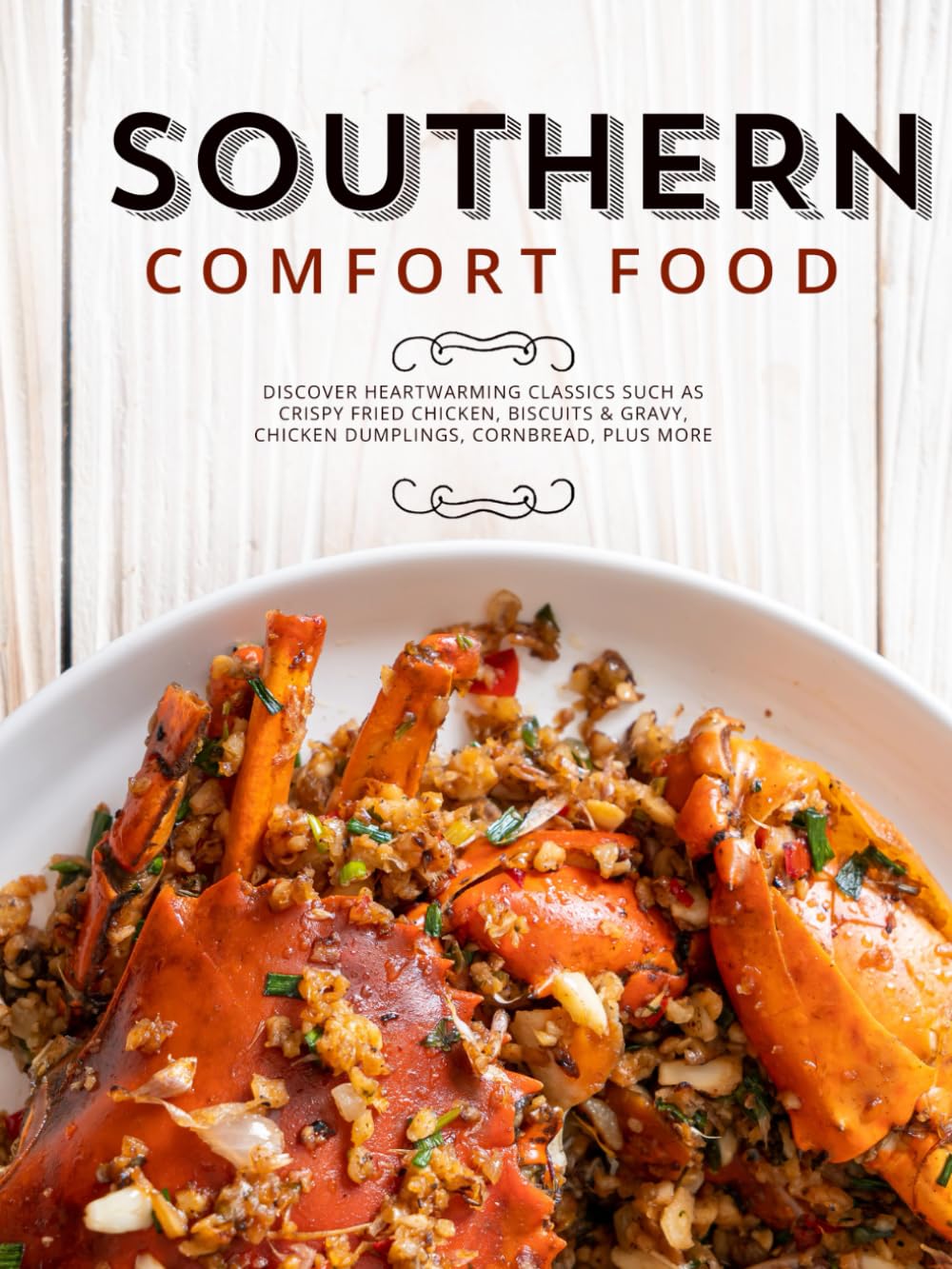 Southern Comfort Food: Discover Heartwarming Classics such as Crispy Fried Chicken, Biscuits & Gravy, Chicken Dumplings, Cornbread, Plus More
