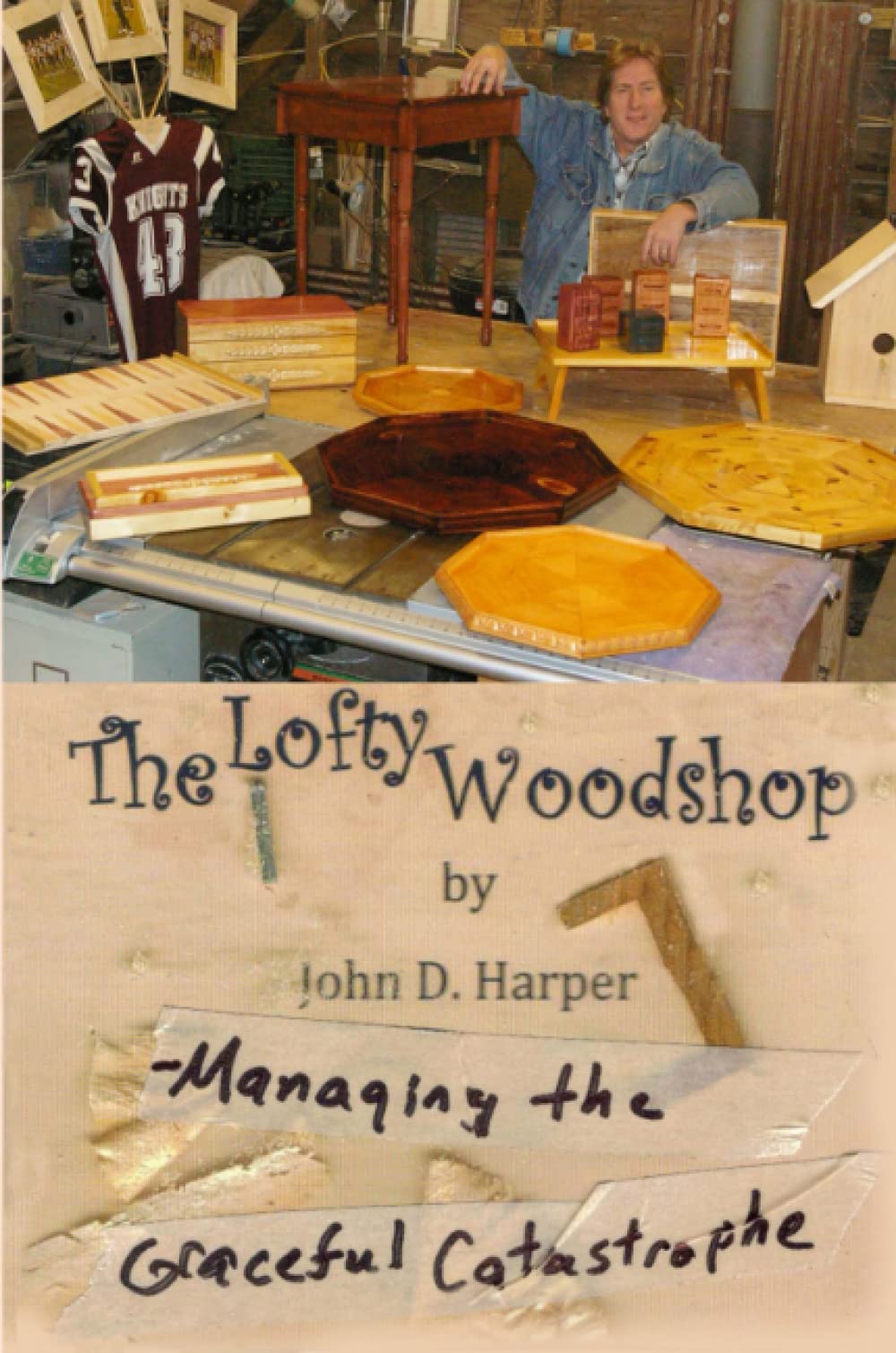 The Lofty Woodshop - Managing the Graceful Catastrophe