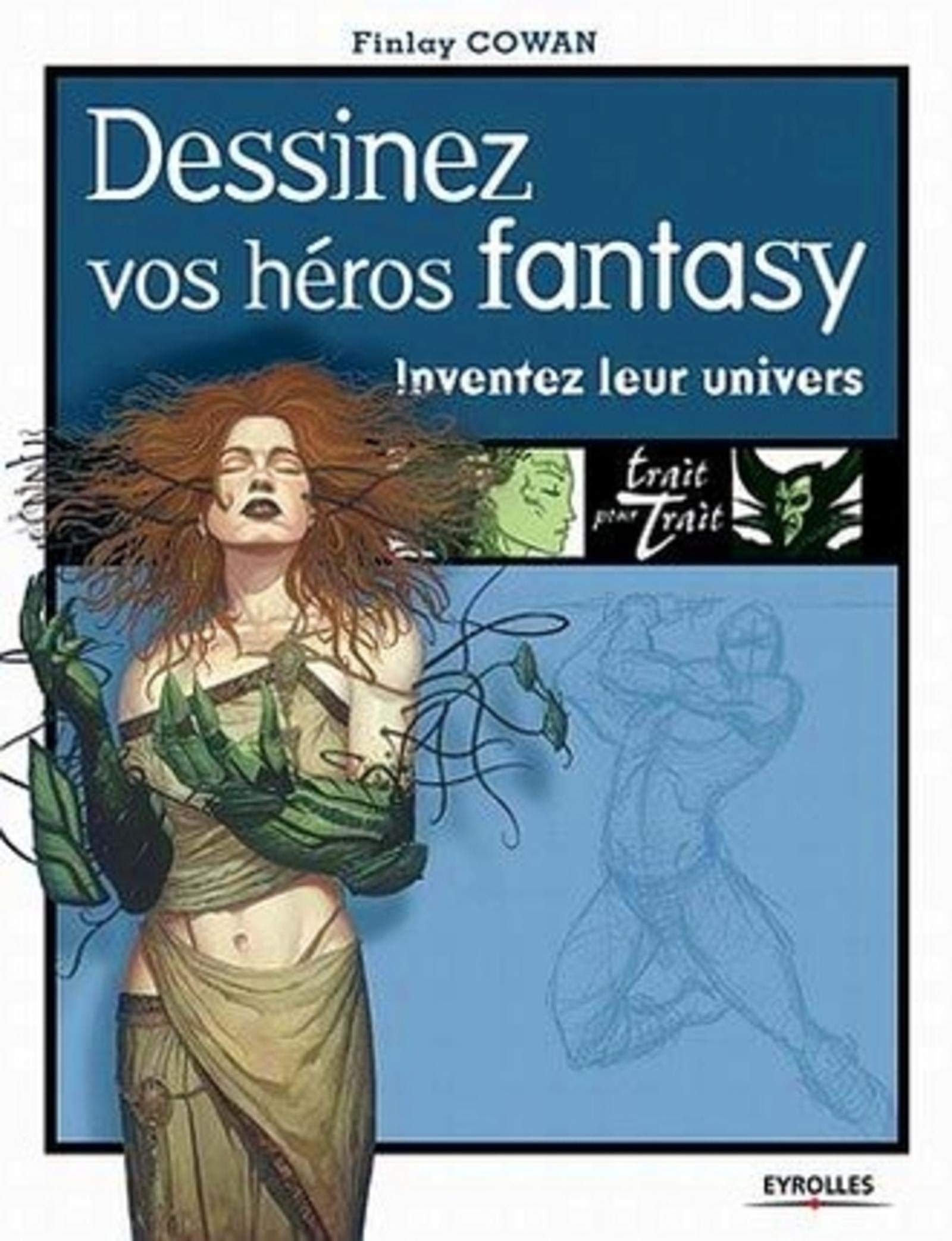 Dessinez vos héros fantasy: Inventez leur univers