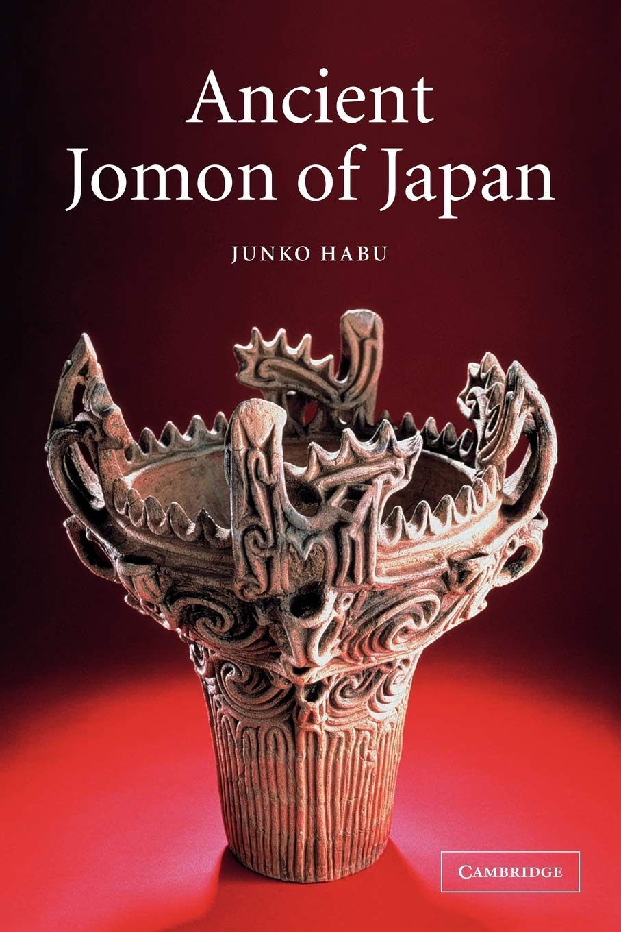 Ancient Jomon of Japan: 4 (Case Studies in Early Societies, Series Number 4)
