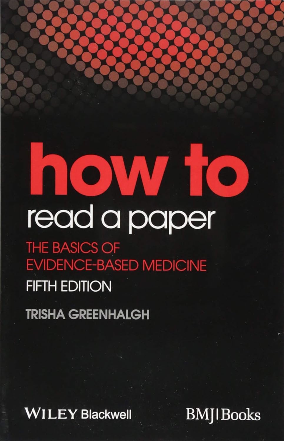How to Read a Paper The Basics of EvidenceBased Medicine Greenhalgh