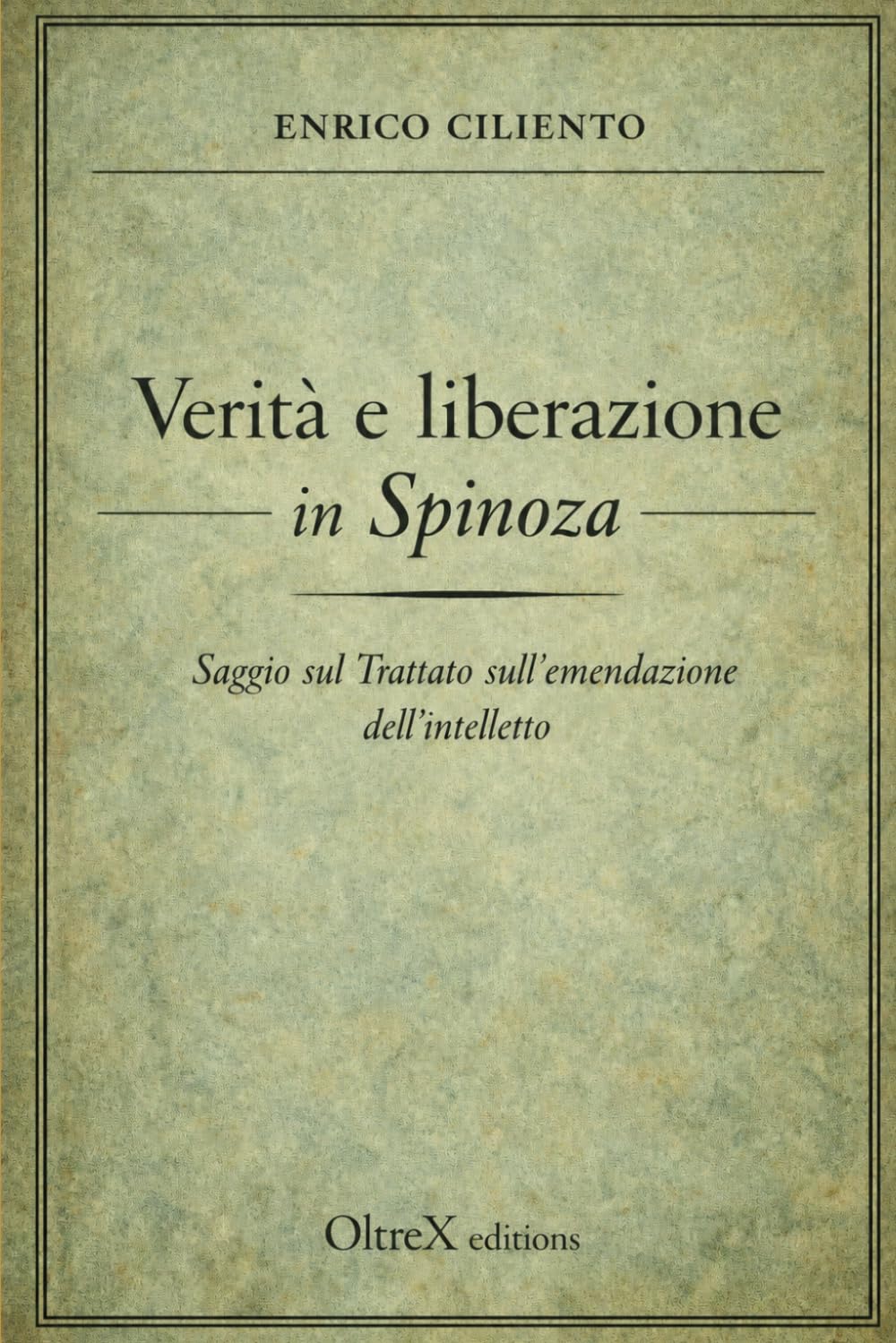 Verità e liberazione in Spinoza: Saggio sul Trattato sull’emendazione dell’intelletto (Saggistica)
