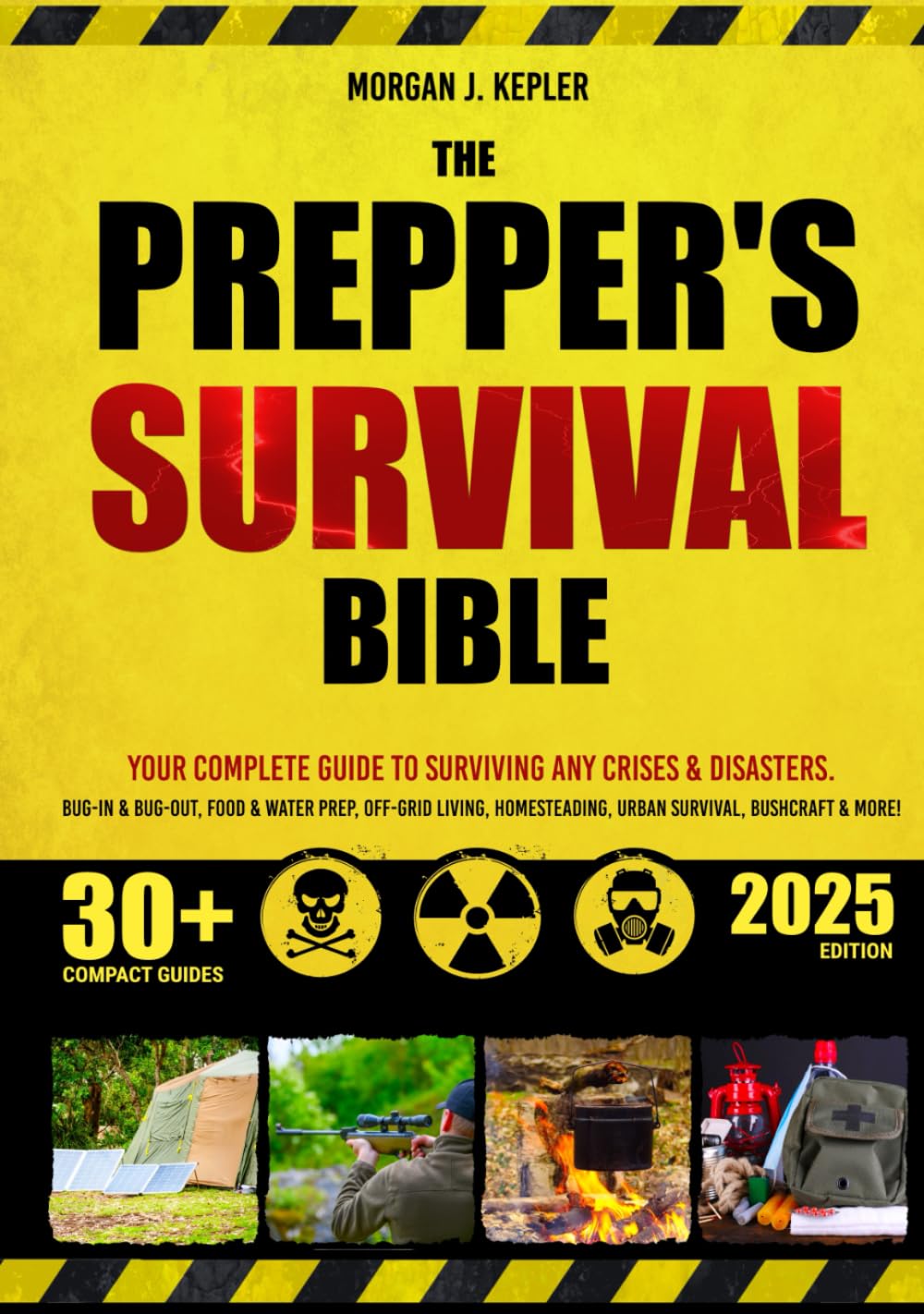 The Prepper’s Survival Bible: Your Complete Guide to Surviving Any ...
