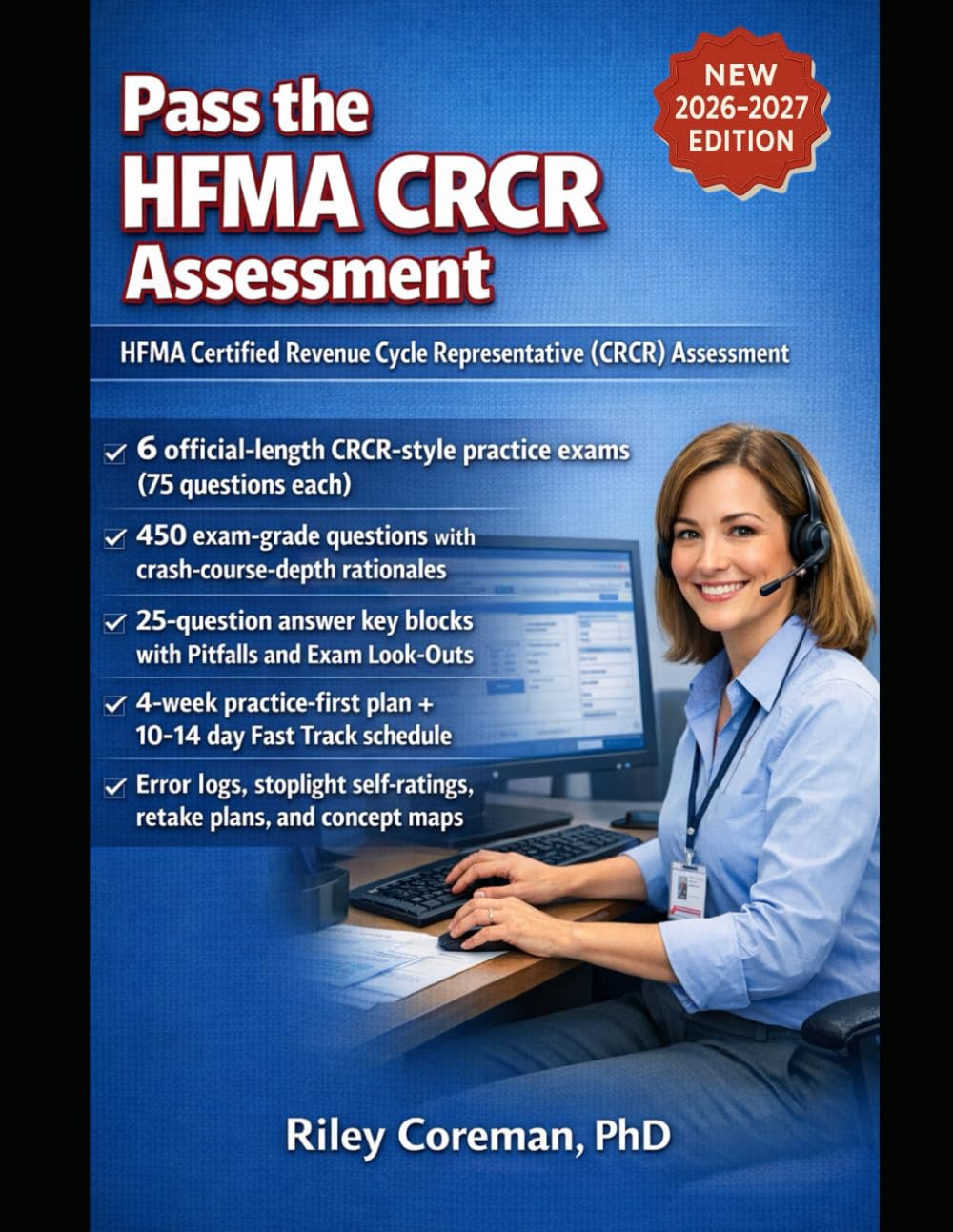 PASS THE HFMA CRCR ASSESSMENT: Official Blueprint Essentials + Timing & Test-Day Strategy, 6 Official-Length Practice Exams with 25-Question ... Rationales, Pitfalls, Exam Look-Outs