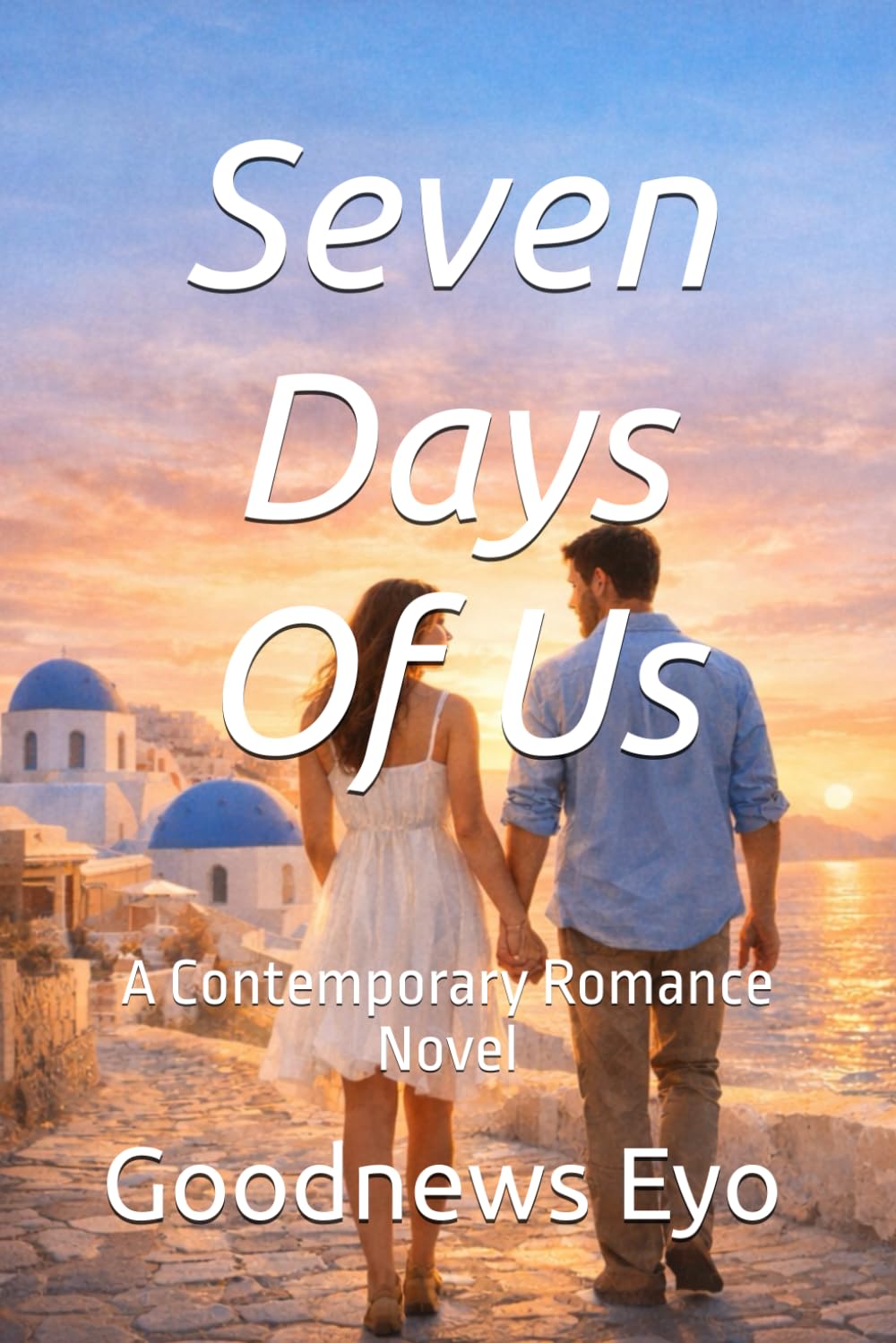 Seven Days Of Us: A Contemporary Romance Novel