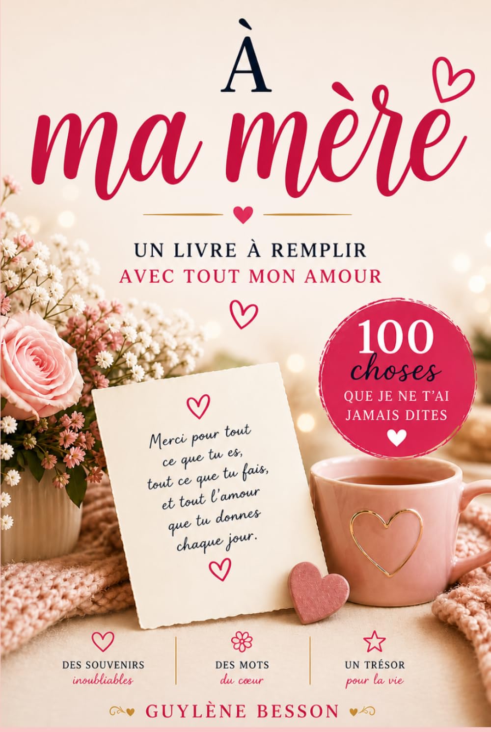À ma Mère: Le livre à remplir de mes souvenirs, mon amour pour toi maman : Un cadeau personnalisé et touchant pour la Fête des Mères, son anniversaire ou Noël.
