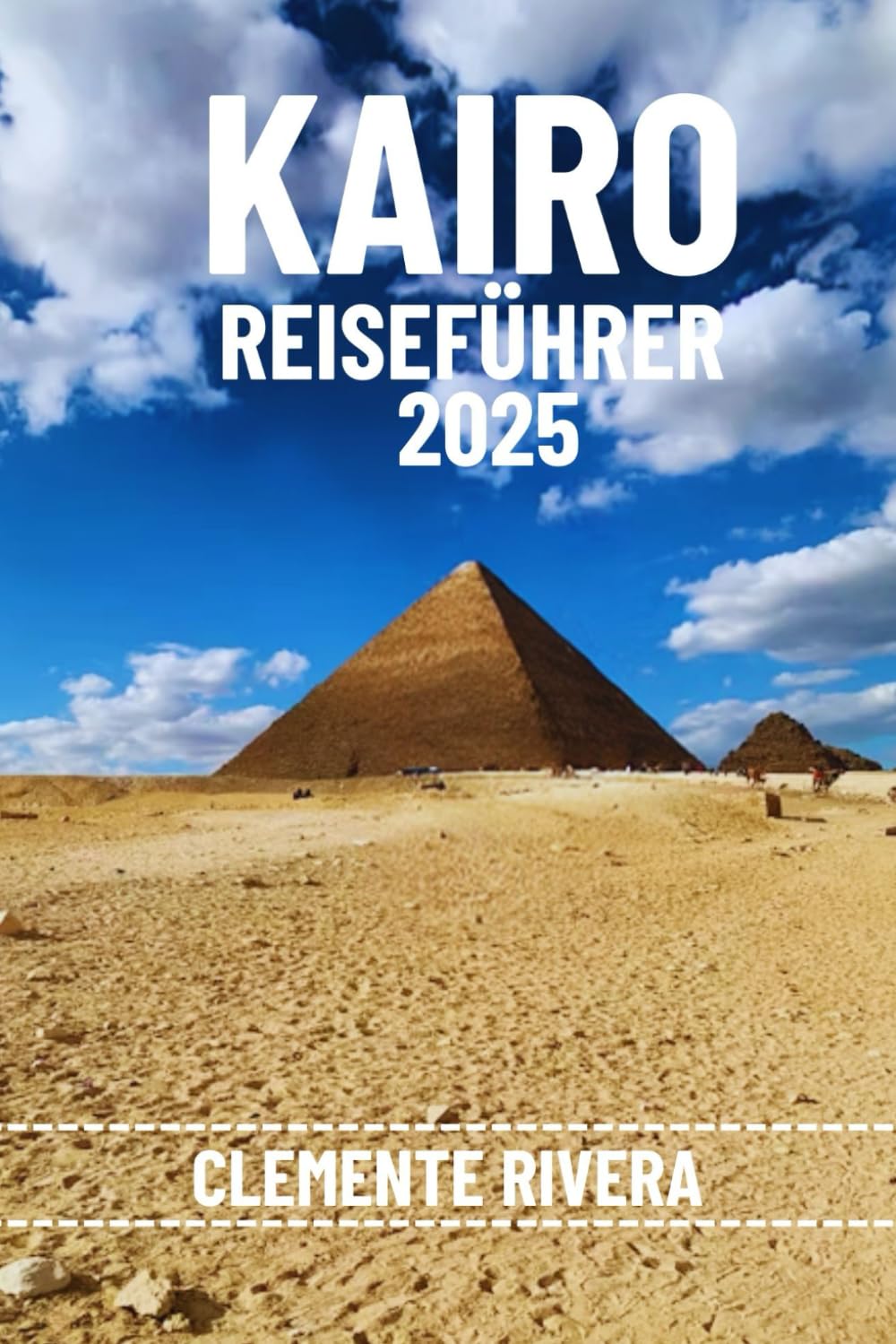 KAIRO REISEFÜHRER: Entdecken Sie verborgene Schätze und lokale Geheimnisse. Alles, was Sie wissen müssen, bevor Sie losfahren.