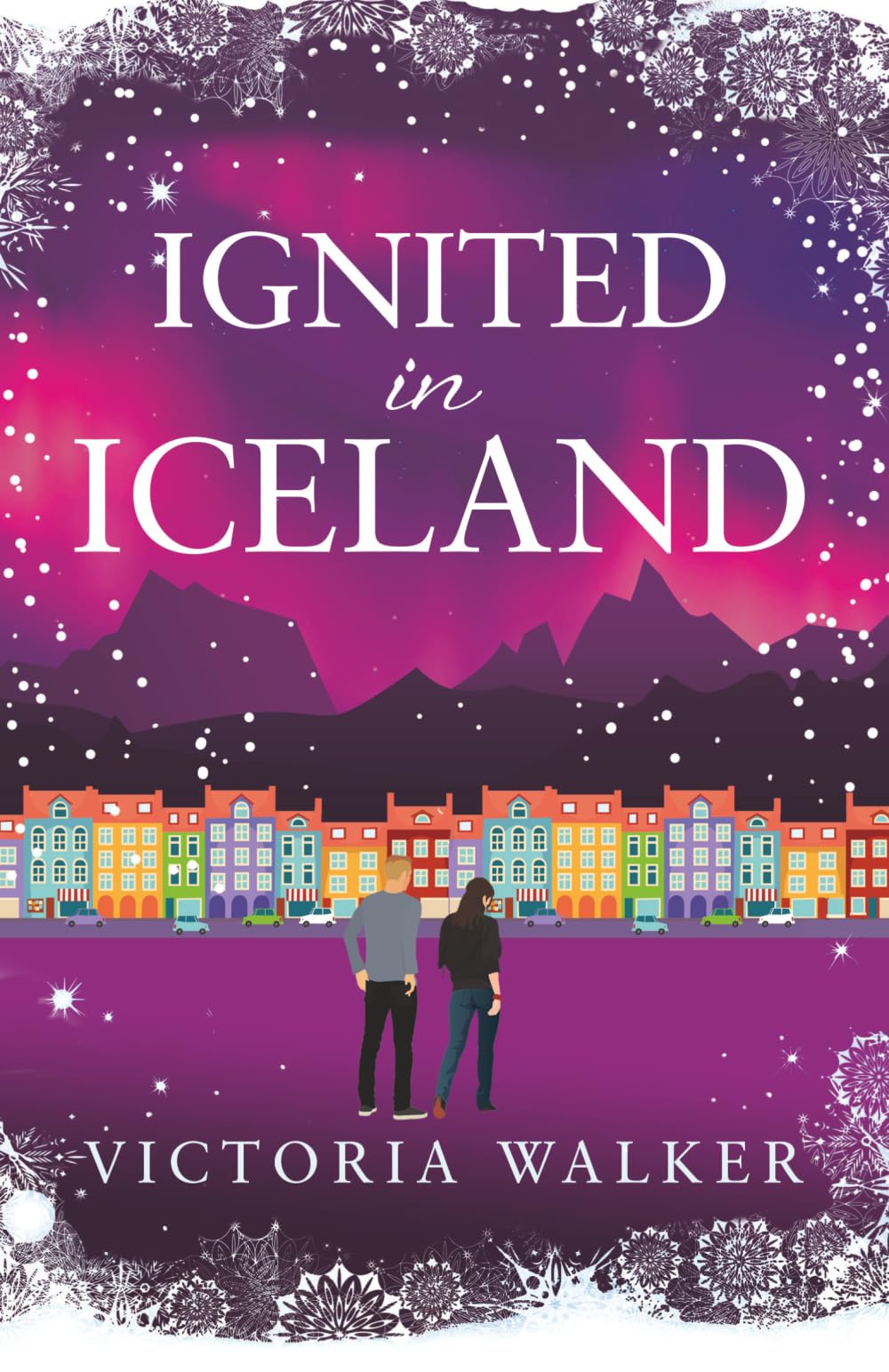 Ignited in Iceland: A cosy second-chance romance set in the land of ice and fire (Icelandic Romance)