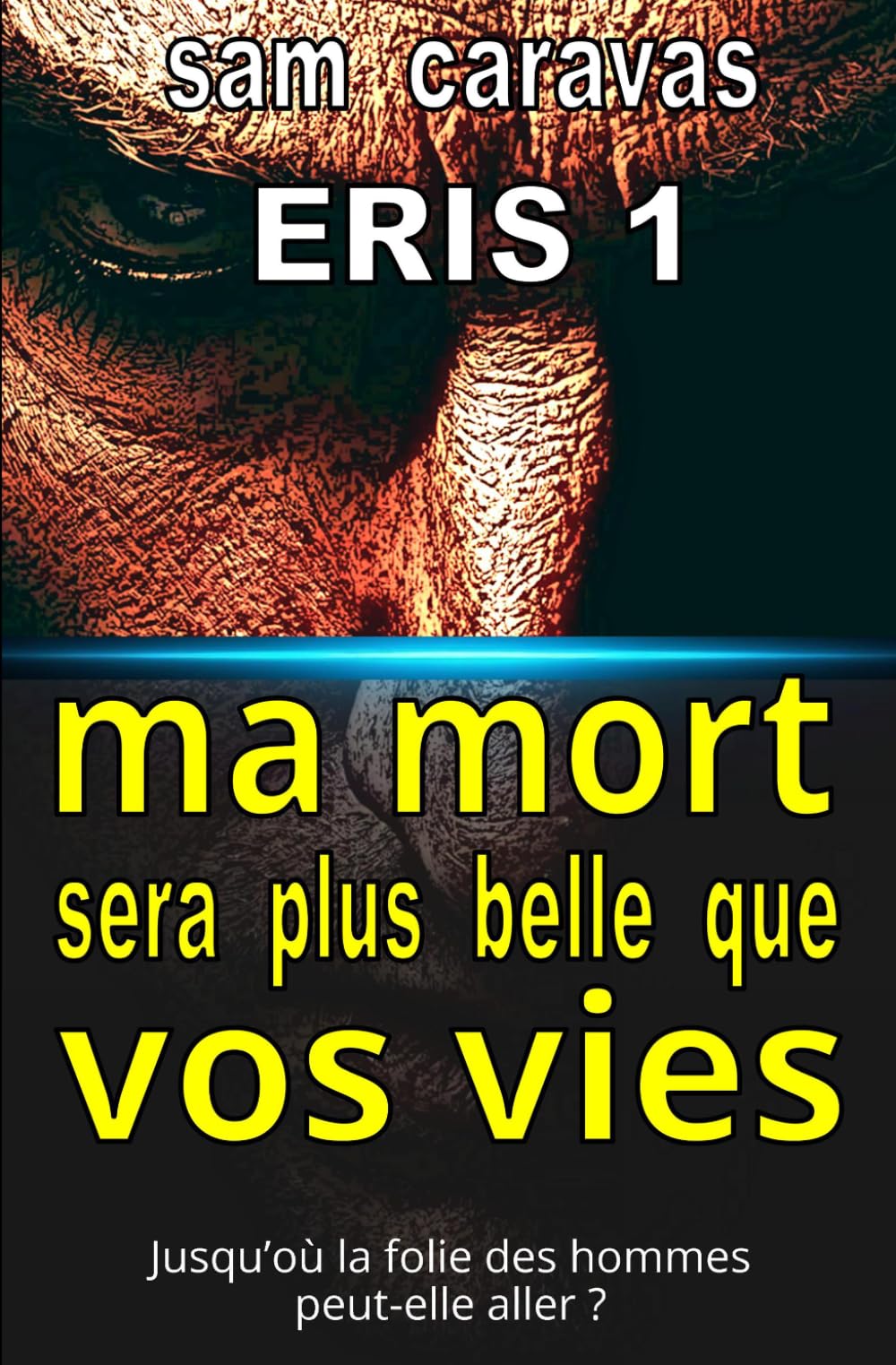 ERIS 1 ma mort sera plus belle que vos vies