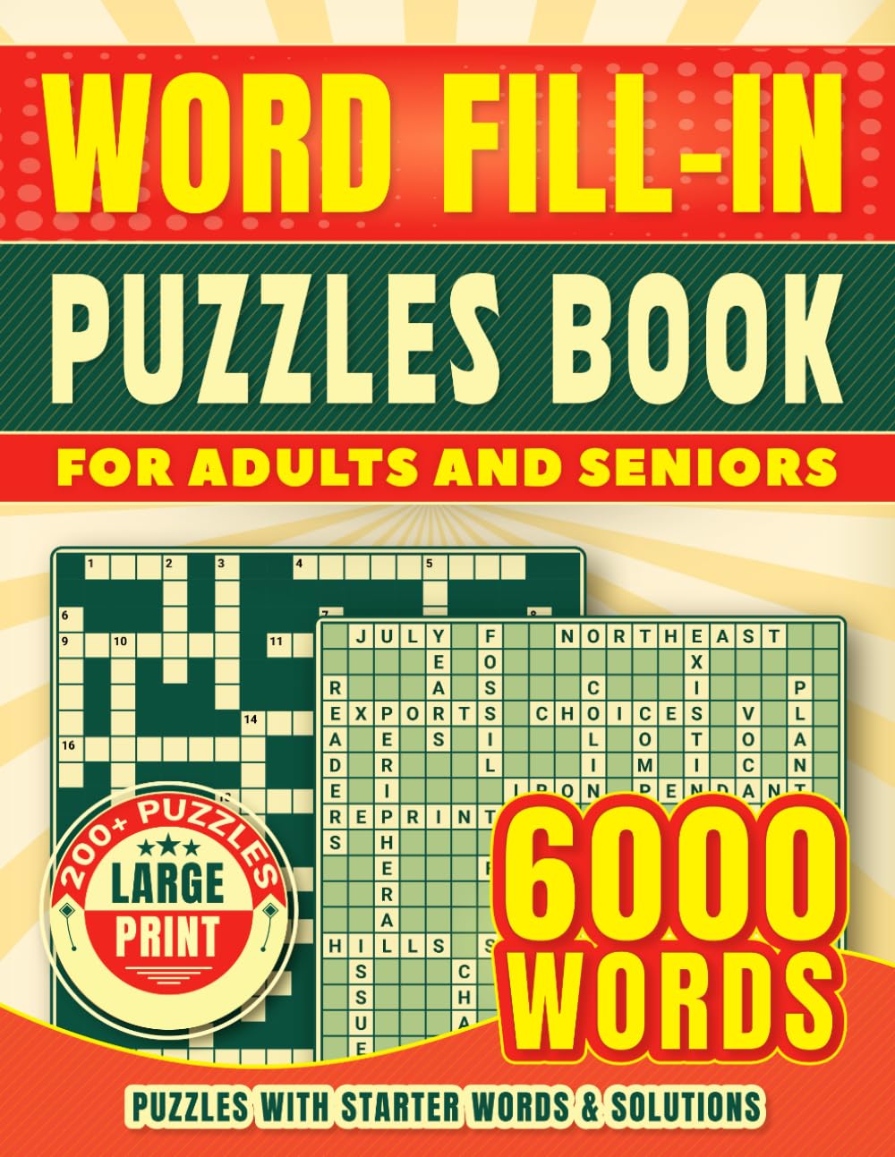 Word Fill-In Puzzles Book For Adults And Seniors: 200+ Puzzles, Large Print, 6000 Words, Puzzles With Starter Words & Solutions