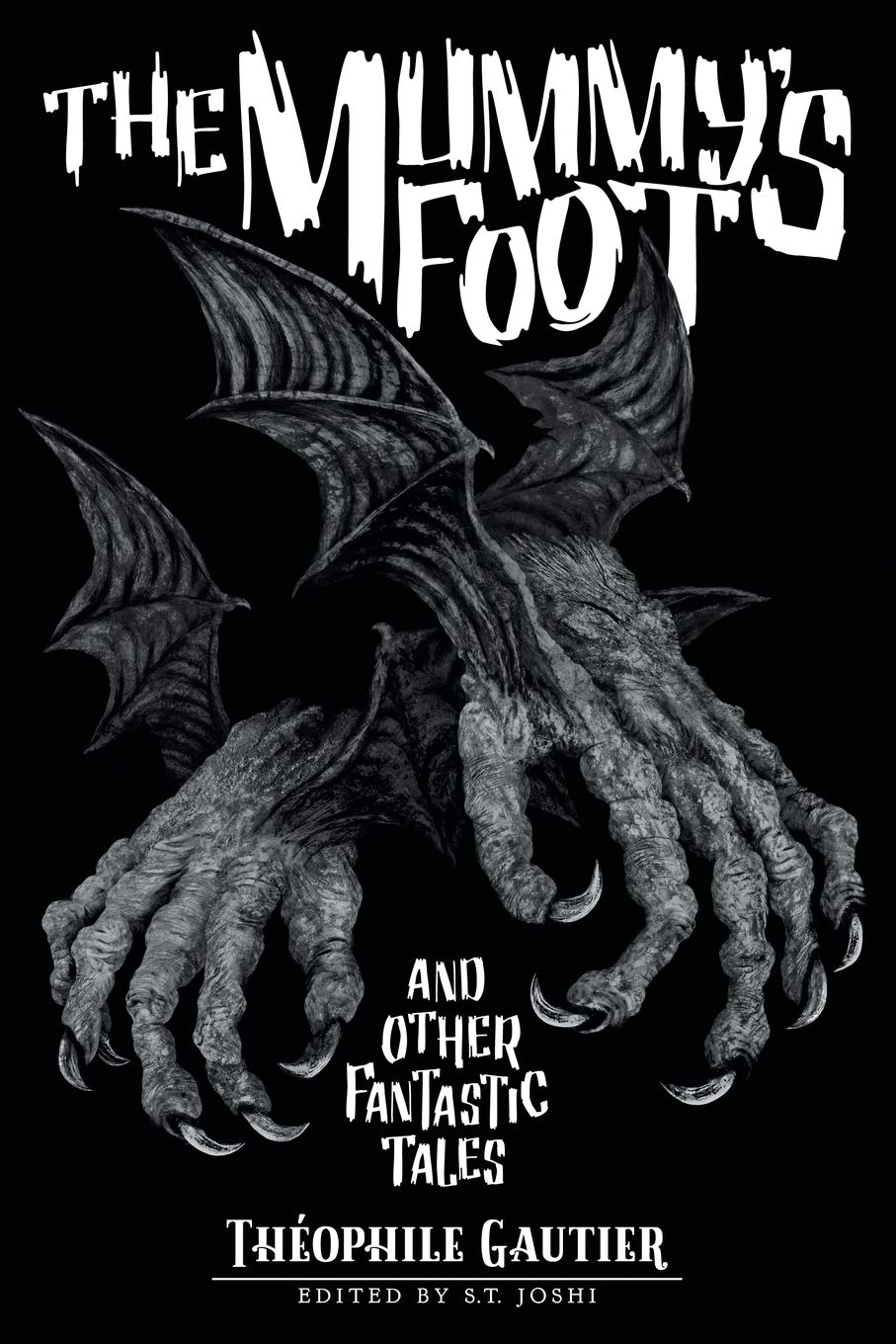 The Mummy's Foot and Other Fantastic Tales: 6 (Classics of Gothic Horror)