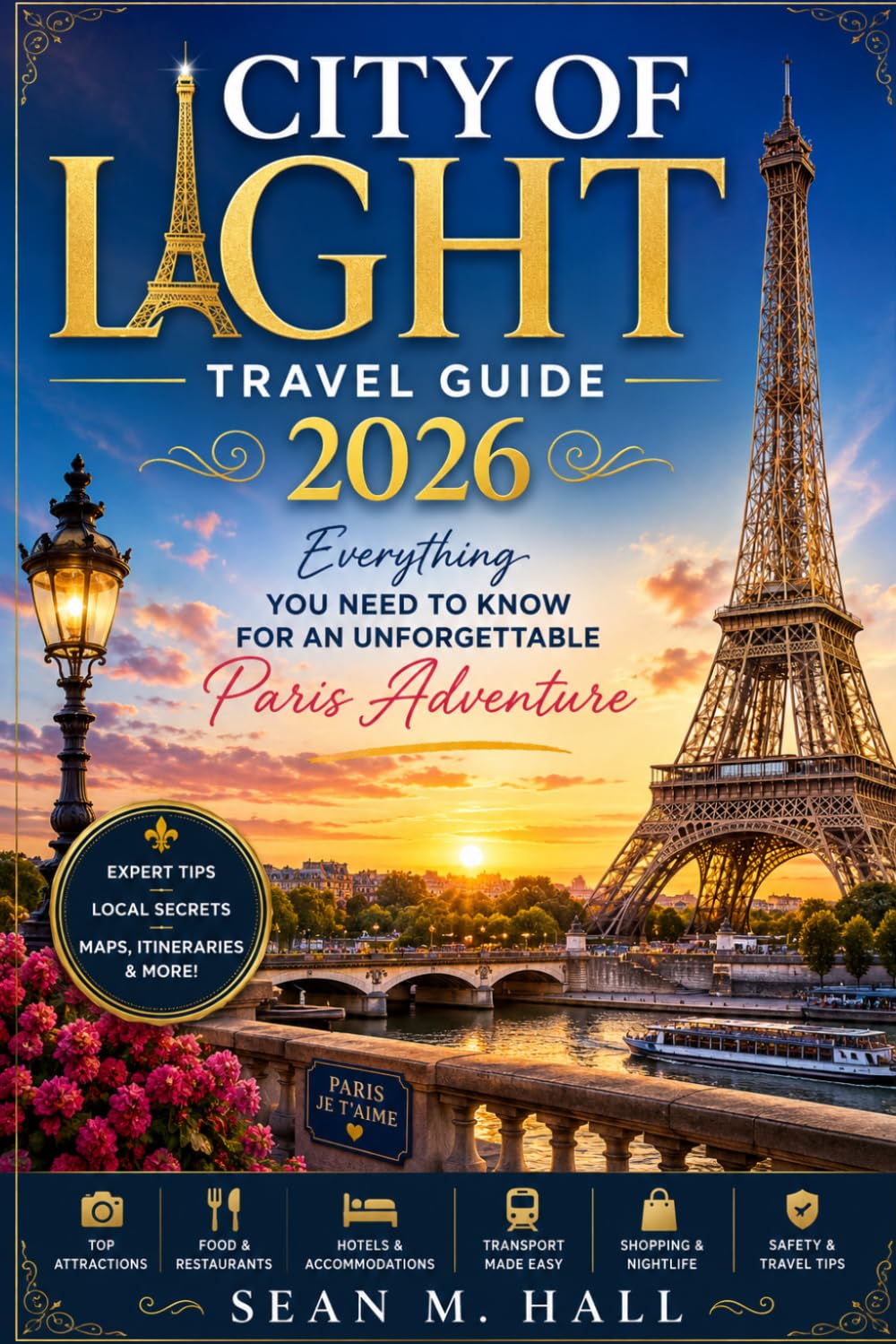 City of Light Travel Guide 2026: Everything You Need to Know for an Unforgettable Paris Adventure