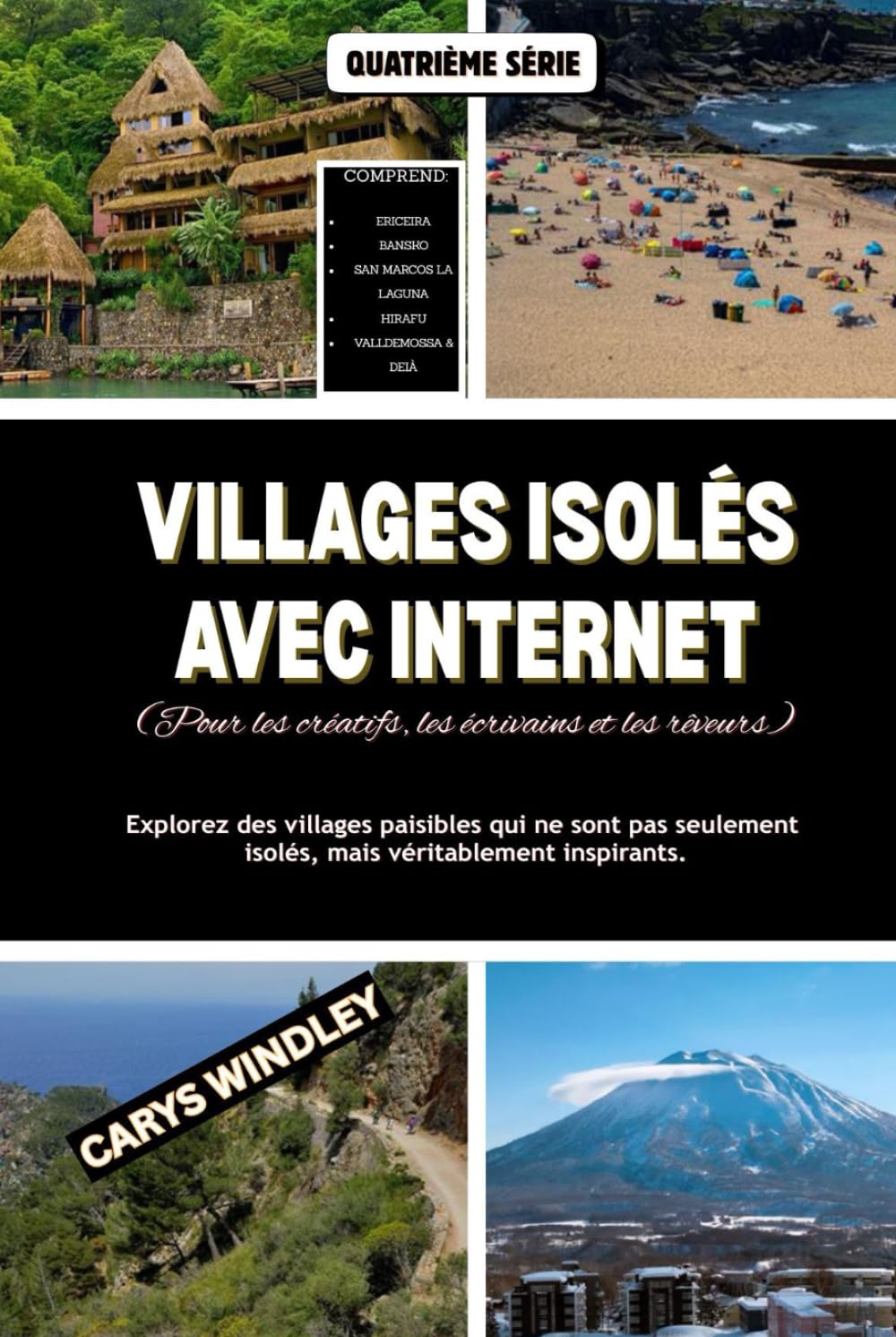 VILLAGES ISOLÉS AVEC INTERNET (Pour les créatifs, les écrivains et les rêveurs): Explorez des villages paisibles qui ne sont pas seulement isolés, ... (La série de voyages Quiet Freedom)
