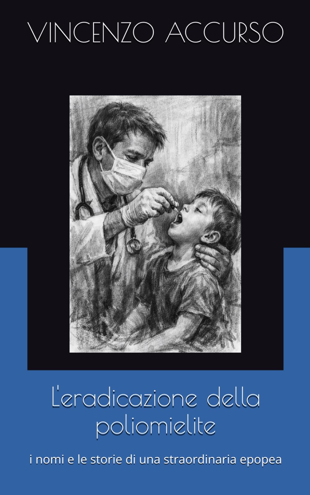 L'eradicazione della poliomielite: i nomi e le storie di una straordinaria epopea: 2 (Memorie)