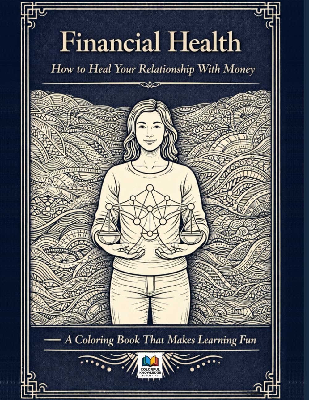 Financial Health: How to Heal Your Relationship With Money: A Coloring Book That Makes Learning Fun