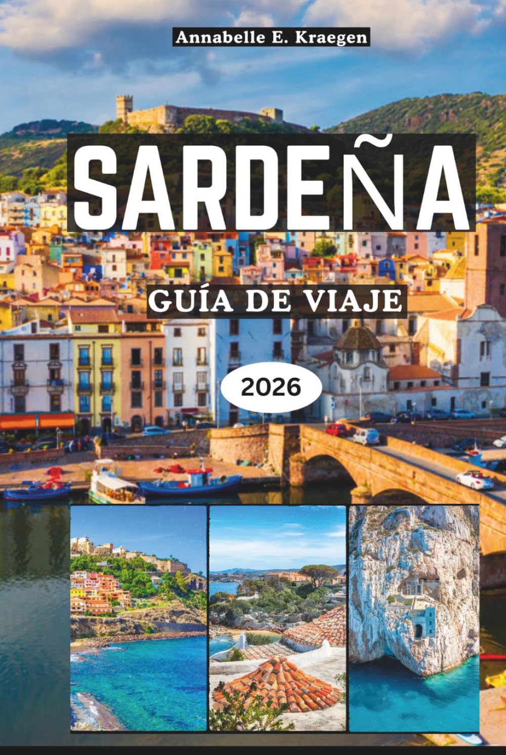 SARDEÑA GUÍA DE VIAJE 2026: Playas secretas, maravillas nurágicas antiguas, aventuras costeras, cocina auténtica, festivales vibrantes, escapadas de bienestar en la isla más encantadora de Italia