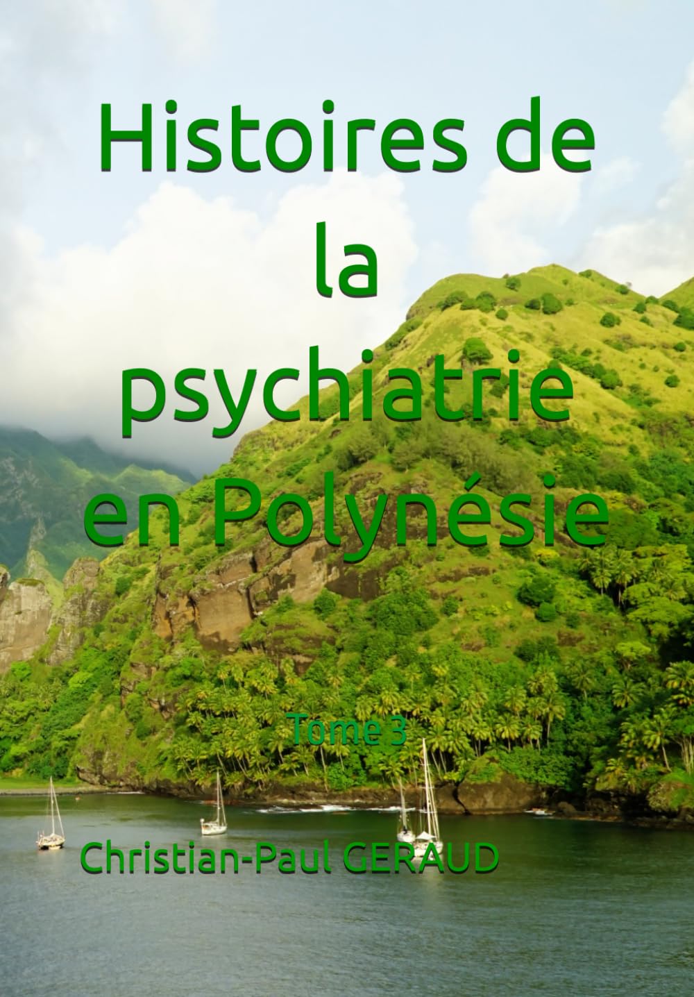 Histoires de la psychiatrie en Polynésie: Tome 3 (Psychiatrie polynésienne)